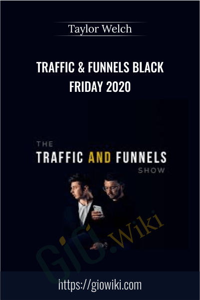 Traffic & Funnels Black Friday 2020 - Taylor Welch