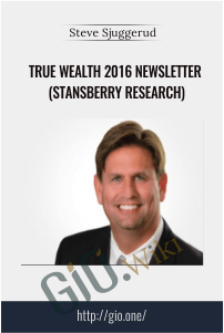 True Wealth 2016 Newsletter (Stansberry Research) – Steve Sjuggerud