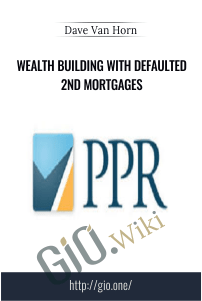Wealth Building with Defaulted 2nd Mortgages – Dave Van Horn
