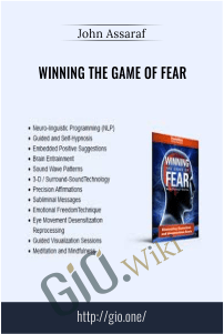 Winning the Game of Fear – John Assaraf