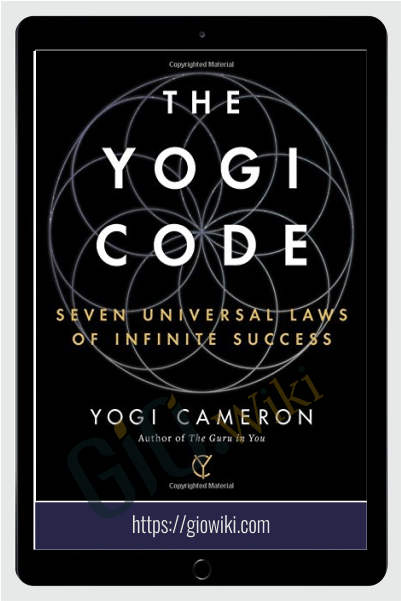 The Yogi Code - Seven Universal Laws Of Success - Yogi Cameron