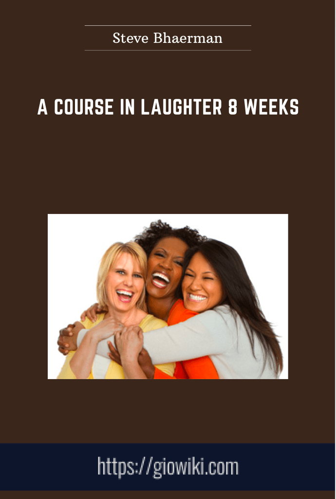 A Course In Laughter 8 Weeks - Steve Bhaerman