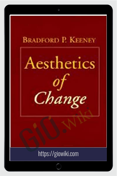 Aesthetics of Change - Bradford Keeney