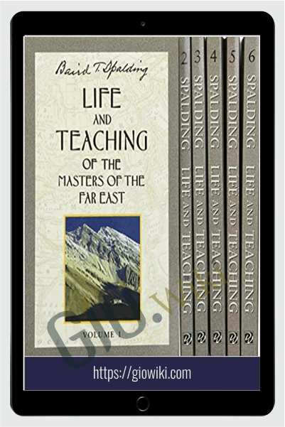 Life and Teaching of the Masters of the Far East  - Baird T. Spalding
