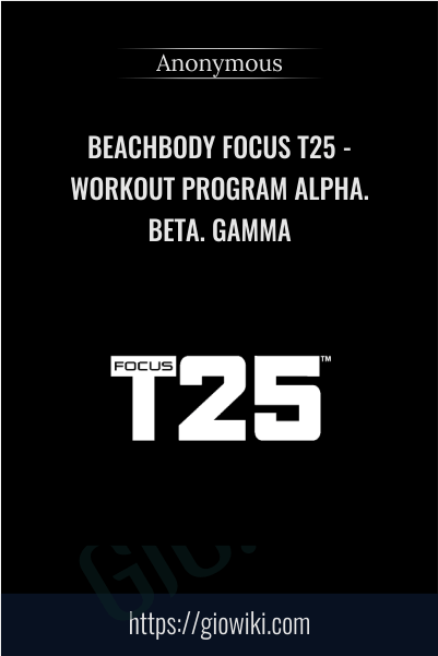 Beachbody Focus T25 - Workout Program Alpha. Beta. Gamma