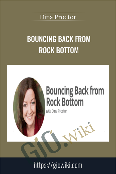 Bouncing Back From Rock Bottom - Dina Proctor