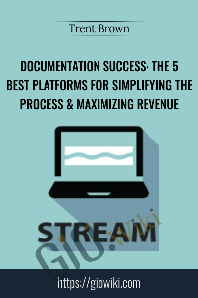 Documentation Success: The 5 Best Platforms for Simplifying the Process & Maximizing Revenue - Trent Brown