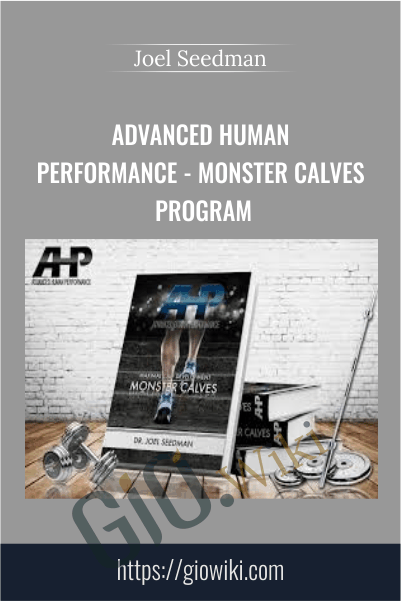 Advanced Human Performance - Monster Calves Program - Joel Seedman