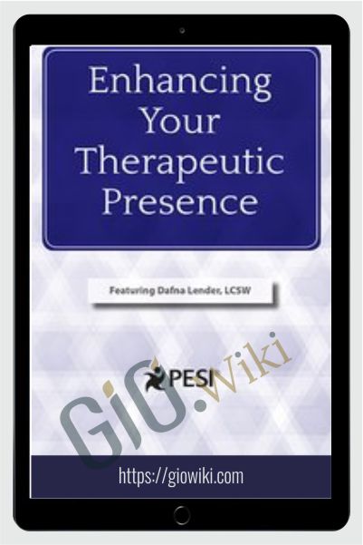 Enhancing Your Therapeutic Presence - Dafna Lender