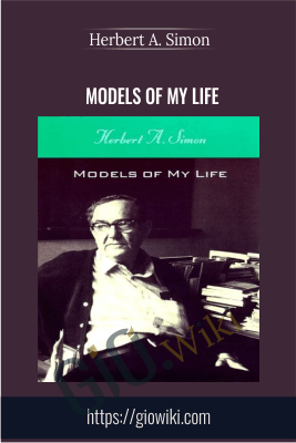 Models of My Life - Herbert A. Simon
