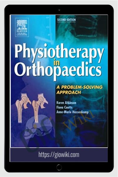 Physiotherapy in orthopaedics: a problem-solving approach - Karen Atkinson