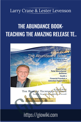 The Abundance Book: Teaching The Amazing Release Te... - Larry Crane & Lester Levenson