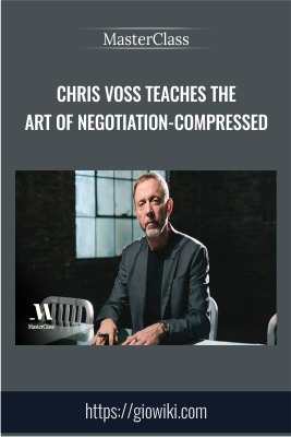 Chris Voss Teaches the Art of Negotiation-Compressed - MasterClass