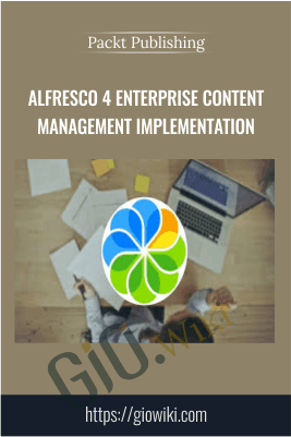 Alfresco 4 Enterprise Content Management Implementation - Packt Publishing