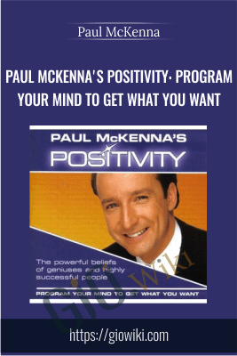 Paul McKenna's Positivity: Program Your Mind to Get What You Want - Paul McKenna