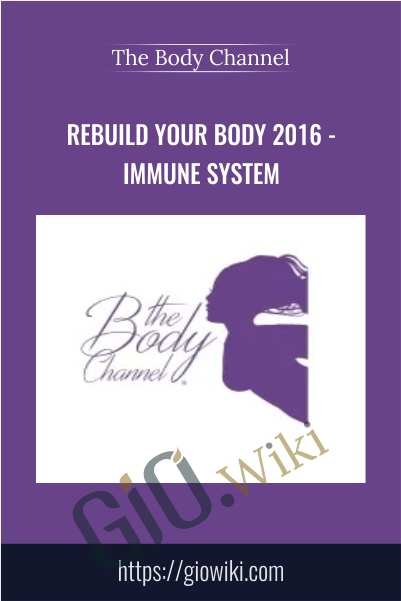 Rebuild Your Body 2016 - Immune System - The Body Channel