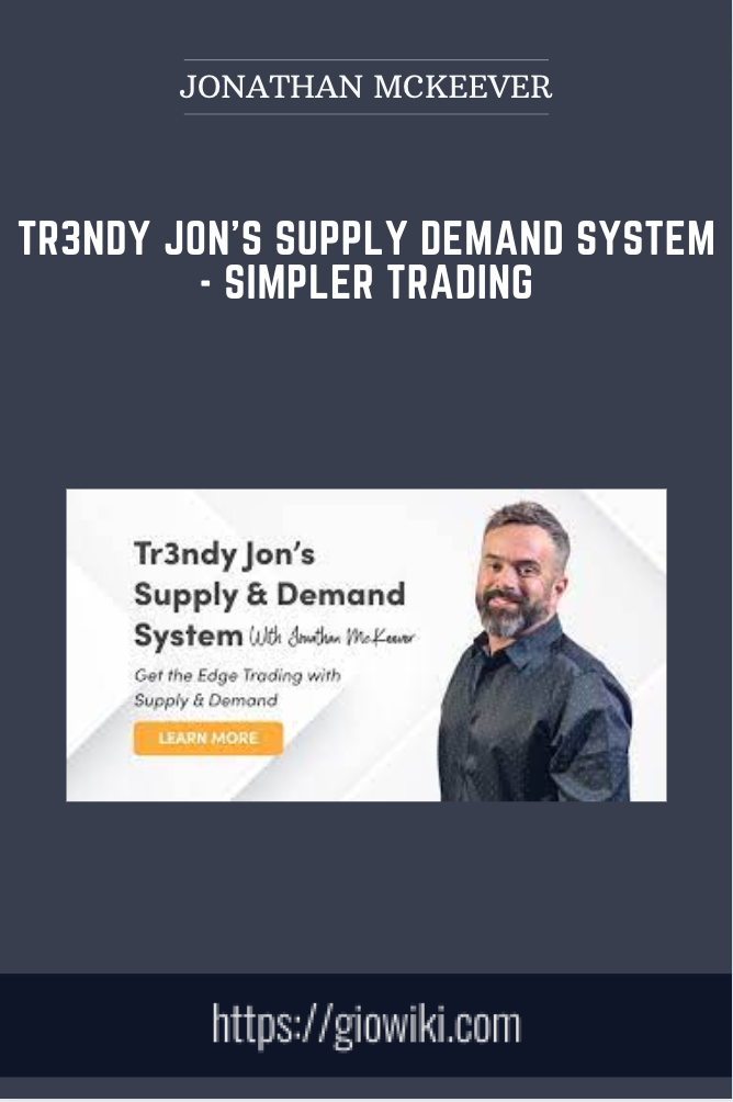 Tr3ndy Jon’s Supply Demand System - Simpler Trading -  JONATHAN MCKEEVER