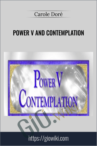 Power V and Contemplation - Carole Doré