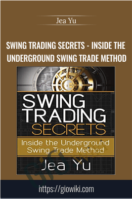 Swing Trading Secrets - Inside the Underground Swing Trade Method - Jea Yu