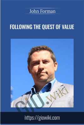 Following the Quest of Value - John Forman