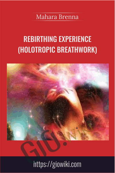 Rebirthing Experience (Holotropic Breathwork) - Mahara Brenna