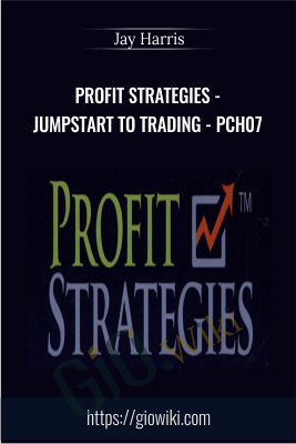 Profit Strategies - Jumpstart to Trading - PCH07 - Jay Harris