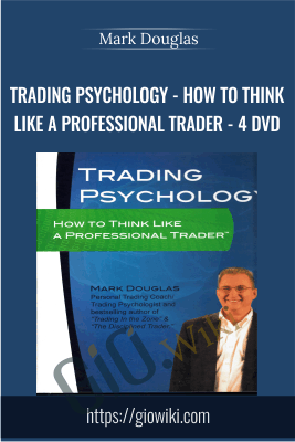 Trading Psychology - How to Think Like a Professional Trader - 4 DVD - Mark Douglas