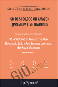 $0 to $100,000 on Amazon (Premium Live Training) – Matt Clark and Jason Katzenback