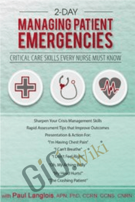 2 Day - Managing Patient Emergencies: Critical Care Skills Every Nurse Must Know - Dr. Paul Langlois