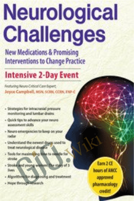 2-Day Neurological Challenges: New Medications & Promising Interventions to Change Practice - Joyce Campbell