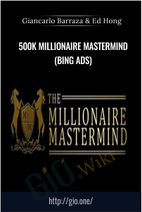 500k Millionaire Mastermind (Bing Ads) - Giancarlo Barraza & Ed Hong