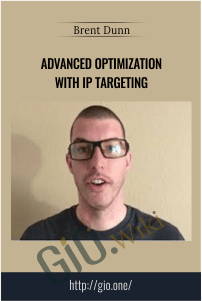 Advanced Optimization With IP Targeting – Brent Dunn