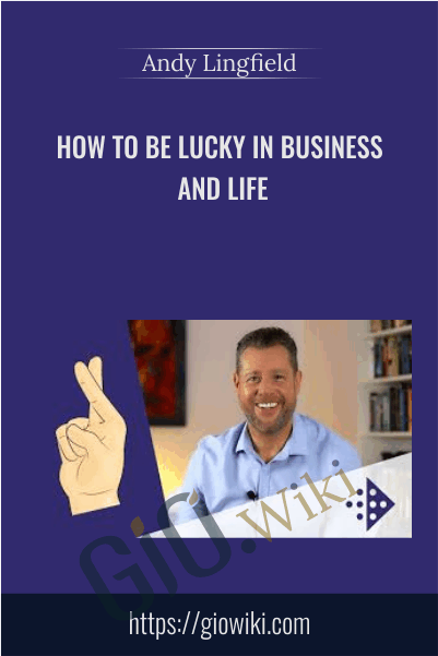 How to Be Lucky in Business and Life - Andy Lingfield