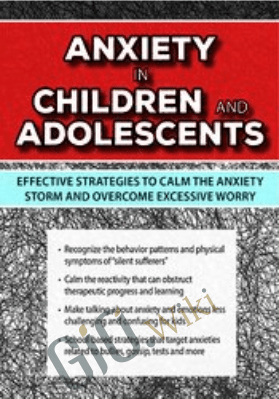 Anxiety in Children and Adolescents: Effective Strategies to Calm the Anxiety Storm and Overcome Excessive Worry - Sherianna Boyle