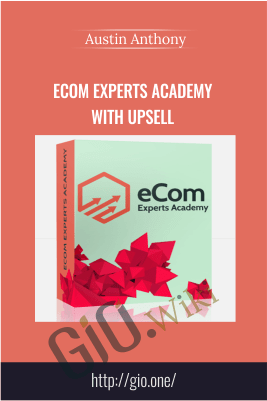 eCom Experts Academy with Upsell – Austin Anthony