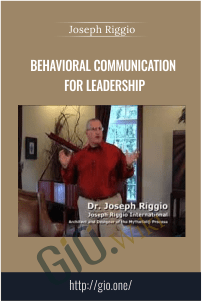 Behavioral Communication for Leadership – Joseph Riggio