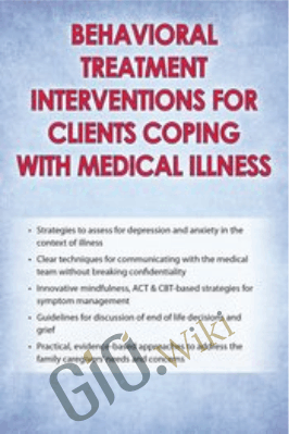 Behavioral Treatment Interventions for Clients Coping with Medical Illness - Teresa L. Deshields