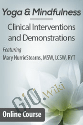 Yoga & Mindfulness: Clinical Interventions and Demonstrations - Barbara Neiman & Mary NurrieStearns