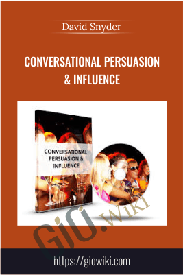 Conversational Persuasion & Influence – David Snyder