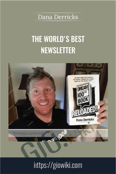 The World's Best Newsletter - Dana Derricks
