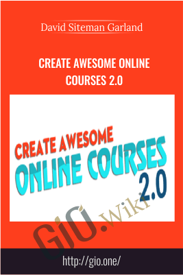 Create Awesome Online Courses 2.0 – David Siteman Garland