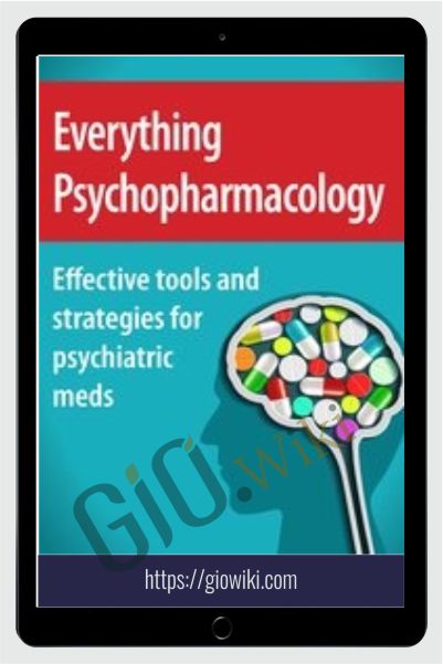 Everything Psychopharmacology Effective Tools and Strategies for Psychiatric Meds - Tom Smith