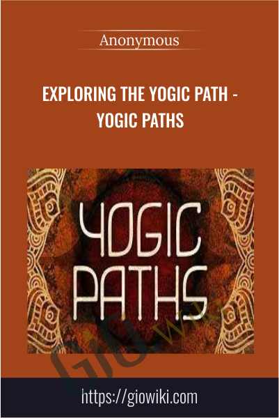 Exploring the Yogic Path - Yogic Paths