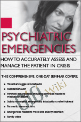 Psychiatric Emergencies: How to Accurately Assess and Manage the Patient in Crisis - Deborah Antai-Otong