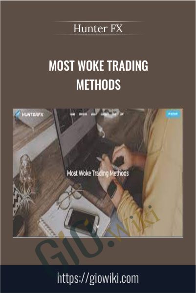 Most Woke Trading Methods – Hunter FX