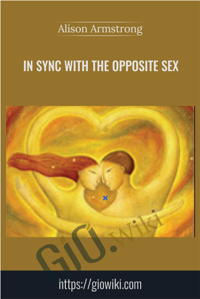 In Sync with the Opposite Sex - Alison Armstrong