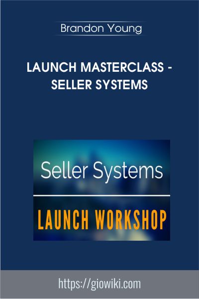 LAUNCH MASTERCLASS - Seller Systems By Brandon Young