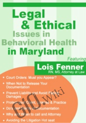 Legal Issues in Behavioral Health Maryland: Legal and Ethical Considerations - Lois Fenner