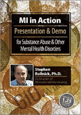 MI in Action with Stephen Rollnick, Ph.D.: Presentation & Demo for Substance Abuse & Other Mental Health Disorders - Stephen Rollnick
