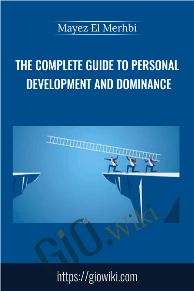 The Complete Guide To Personal Development And Dominance - Mayez El Merhbi